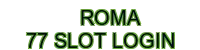 roma 77 slot login